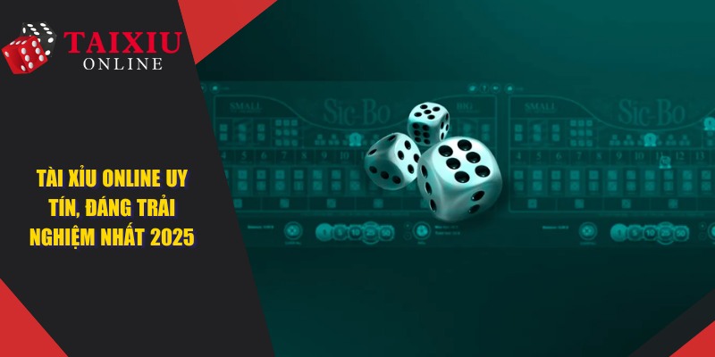 Tài Xỉu Online Uy Tín - Làm Giàu Không Khó Miễn Bạn Đủ Trình