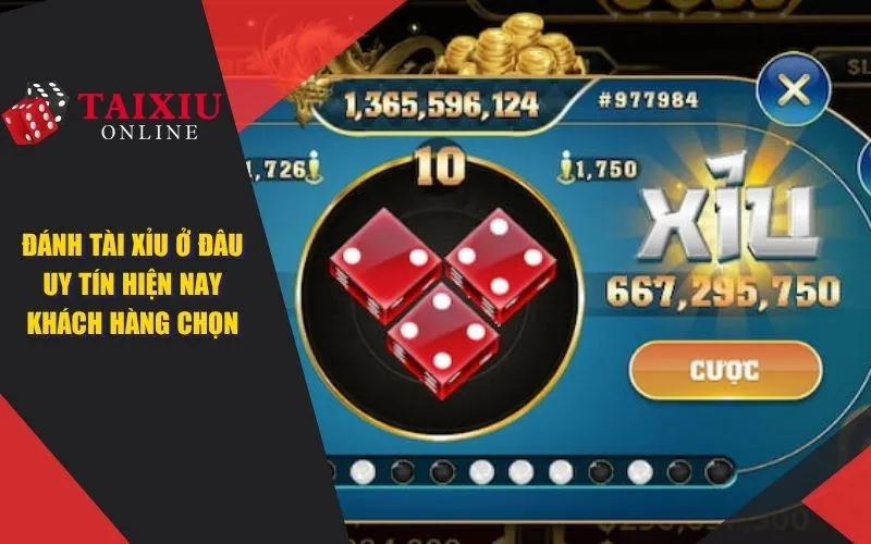 danh tai xiu o dau uy tin hien nay 1386 Đánh Tài Xỉu Ở Đâu Uy Tín Hiện Nay Được Khách Hàng Lựa Chọn