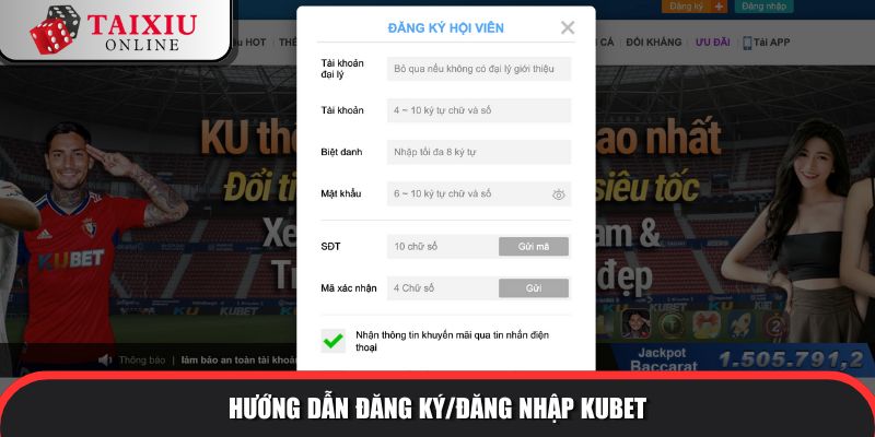 Hướng dẫn đăng ký/đăng nhập tài xỉu đổi thưởng KUBET