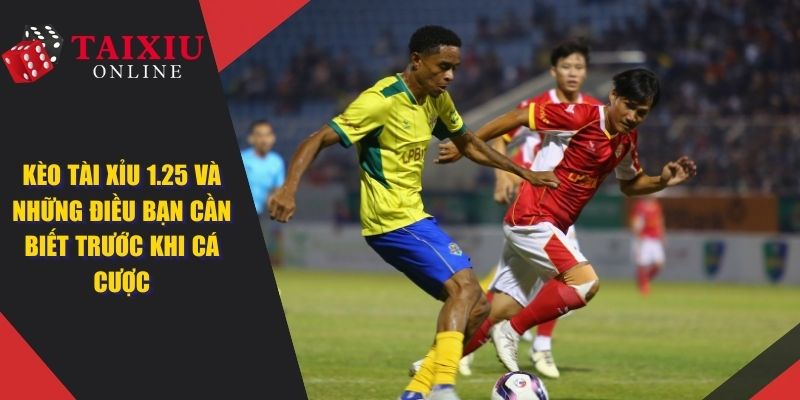 keo tai xiu 1.25 anh dai dien 1398 Kèo Tài Xỉu 1.25 - Một Số Điều Cần Biết Trước Khi Đặt Cược