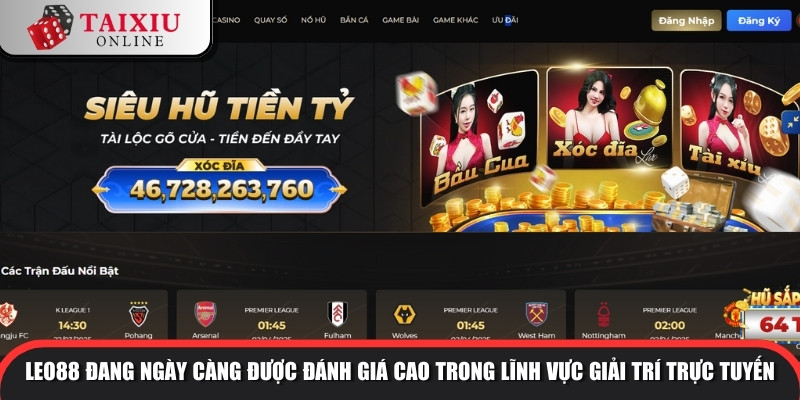 LEO88 đang ngày càng được đánh giá cao trong lĩnh vực giải trí trực tuyến