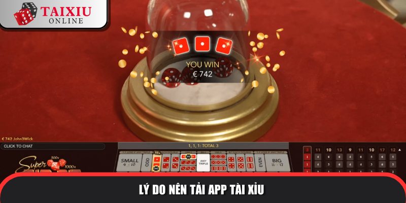Lý do nên tải app tài xỉu