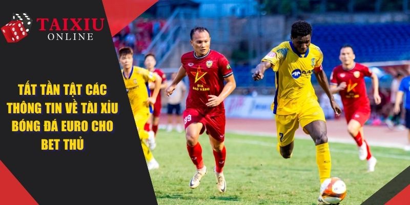 tai xiu bong da euro anh dai dien 1380 Tài Xỉu Bóng Đá Euro - Thông Tin Chi Tiết Cho Các Cược Thủ