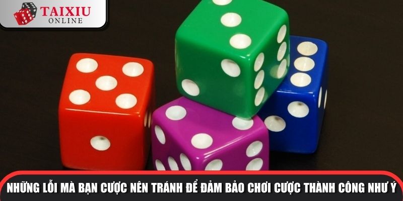 Những lỗi mà bạn cược nên tránh để đảm bảo chơi cược thành công như ý