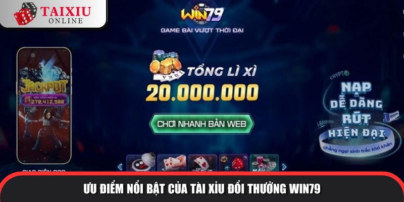 Ưu điểm nổi bật của tài xỉu đổi thưởng WIN79 so với tài xỉu khác